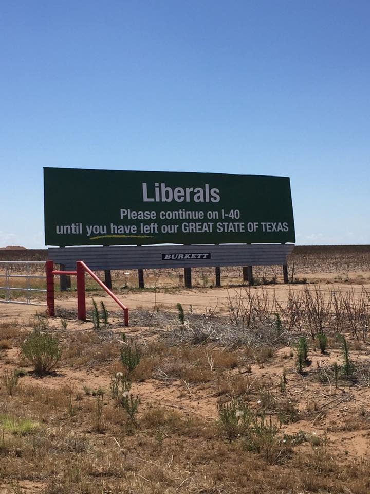 A billboard in Texas encourages liberals to keep driving until they get out of the state. (Photo: Kyle Mccallie via Facebook)