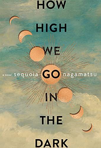 5) How High We Go in the Dark by Sequoia Nagamatsu