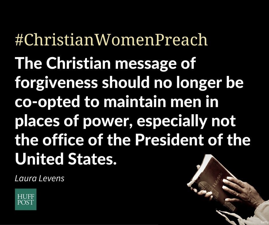 "As a Christian: &nbsp;Over and over and over again, I have witnessed a cycle of male leaders being easily forgiven for sexual indiscretion, misconduct, and assault, and I have had enough. Men are caught, men say they apologize, and then other Christian leaders exhort the rest of us, especially women, to forgive and continue to trust the man in power because he apologized. I&rsquo;m done with this message. <strong>The Christian message of forgiveness should no longer be co-opted to maintain men in places of power, especially not the office of the President of the United States.</strong> It is time that Christians begin speaking about the humanity and dignity of women, and of everyone. Christians are not here to teach the violated to forgive; we are here to stand with the downtrodden. That is what Jesus did."<br />- Dr. Laura Levens, Assistant Professor of Christian Mission, Baptist Seminary of Kentucky