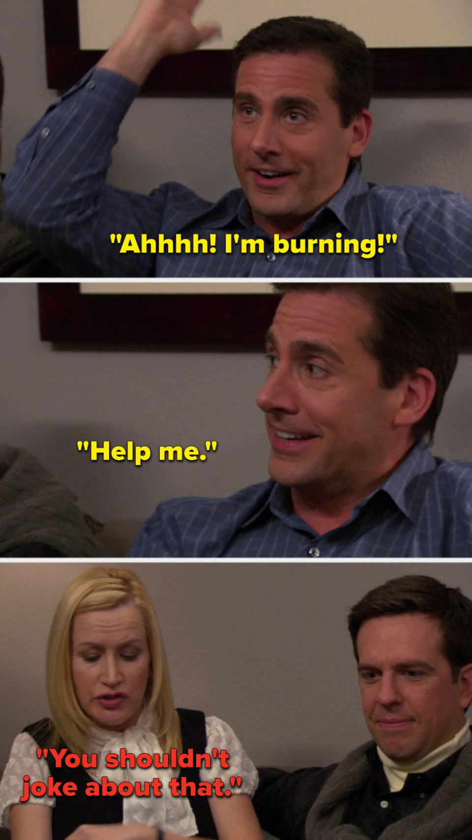 Michael says, Ahhhh, I'm burning, Help me, and Angela says, You shouldn't joke about that