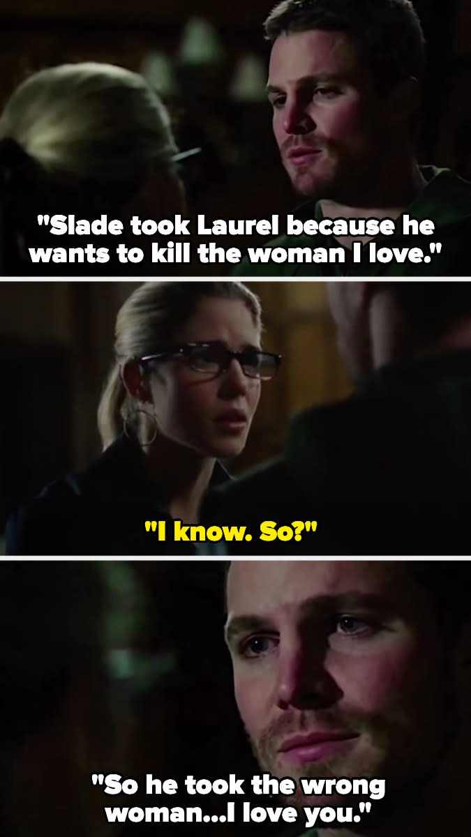 Oliver tells Felicity that Slade took Laurel because he wants to kill the woman Oliver loves, but he took the wrong woman, because Oliver loves Felicity