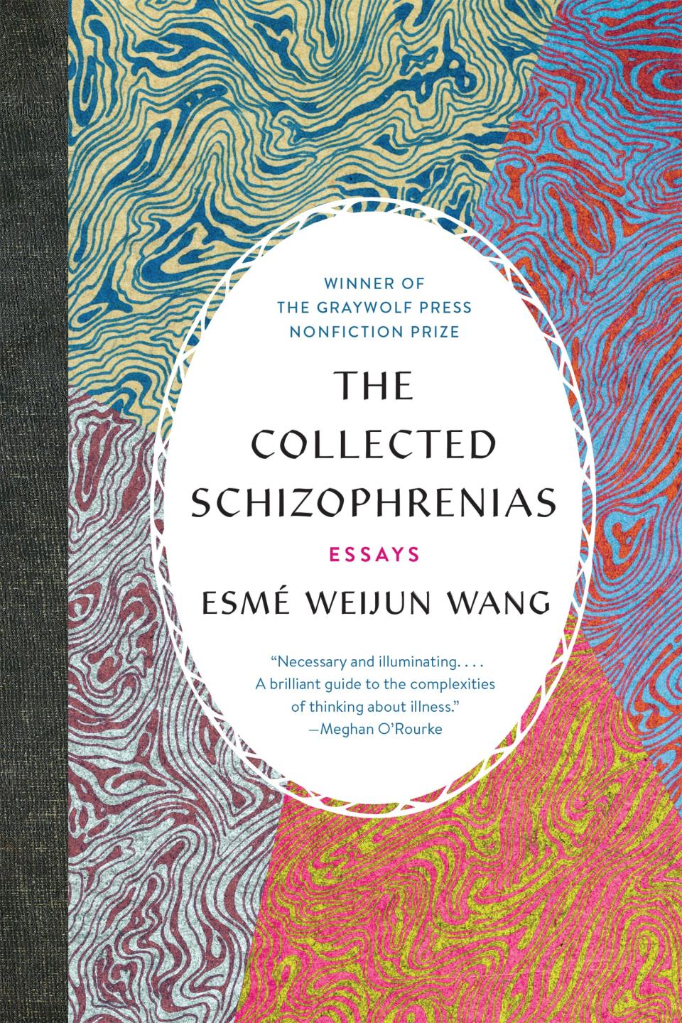 The Collected Schizophrenias by Esmé Weijun Wang (February 5)