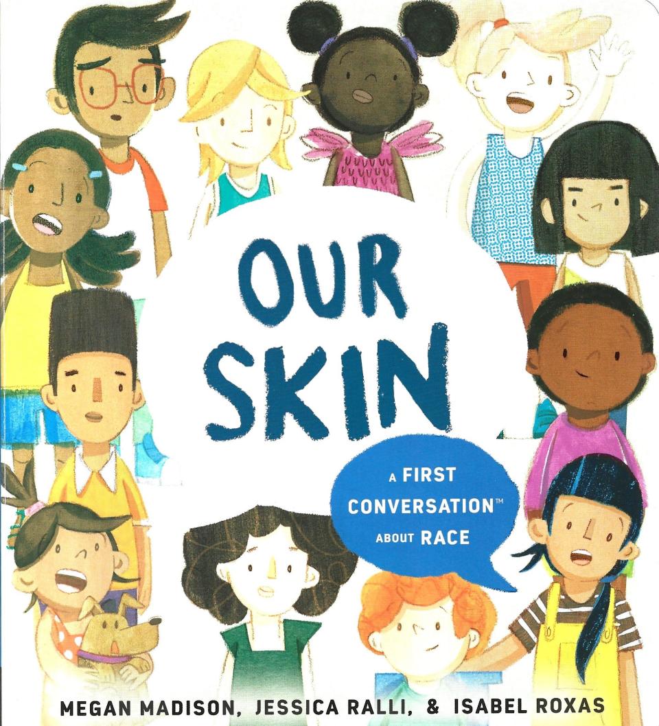 "Our Skin: A First Conversation About Race," by Megan Madison, Jessica Ralli and Isabel Roxas.