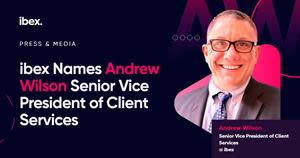 Andrew Wilson has joined ibex as Senior Vice President of Client Services