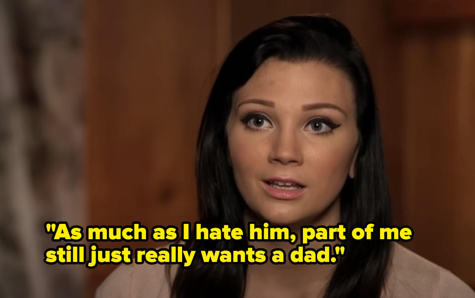 Tonya saying, ""As much as I hate him, part of me still just really wants a dad"