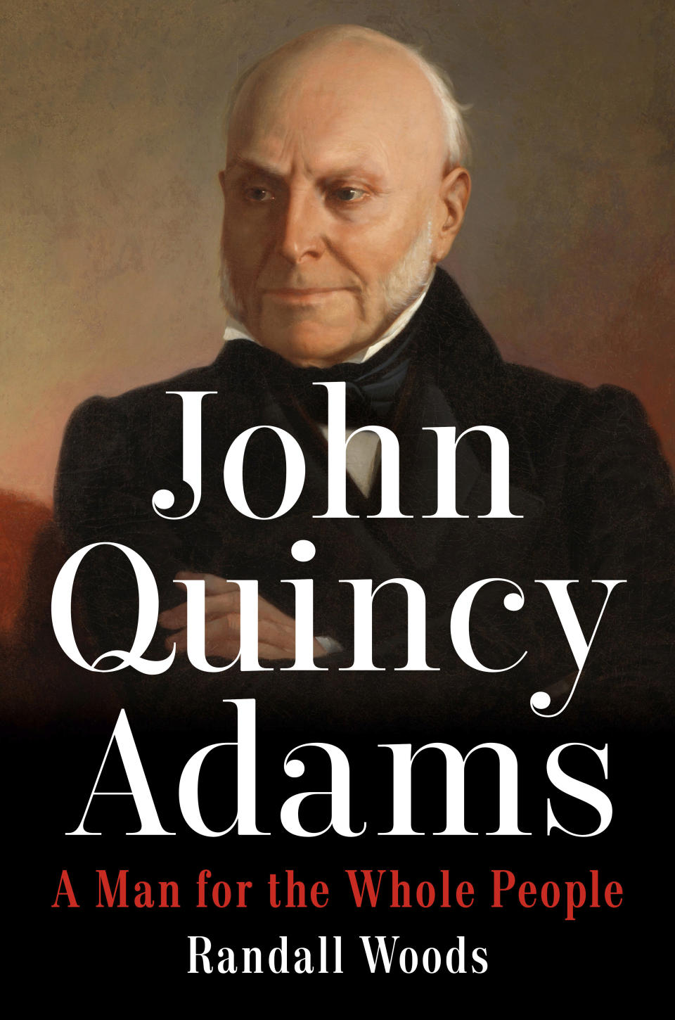This book cover image released by Dutton shows "John Quincy Adams: A Man for the Whole People" by Randall Woods. (Dutton via AP)
