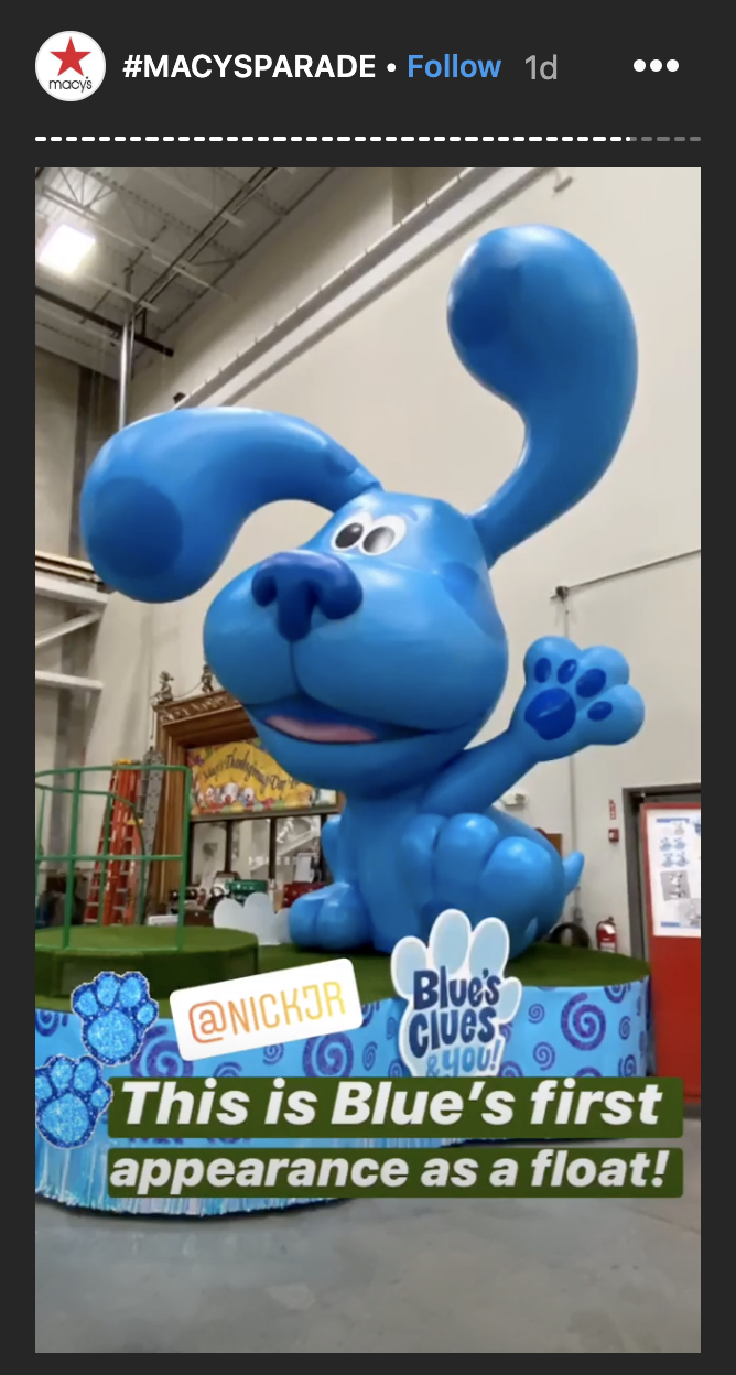 The star of "Blue's Clues" will appear in a float at the Macy's Thanksgiving Day Parade. (Photo: Macy's via Instagram)