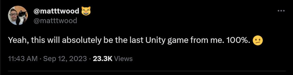 Yeah, this will absolutely be the last Unity game from me. 100%. ��