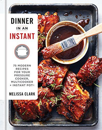 Dinner in an Instant: 75 Modern Recipes for Your Pressure Cooker, Multicooker, and Instant Pot®