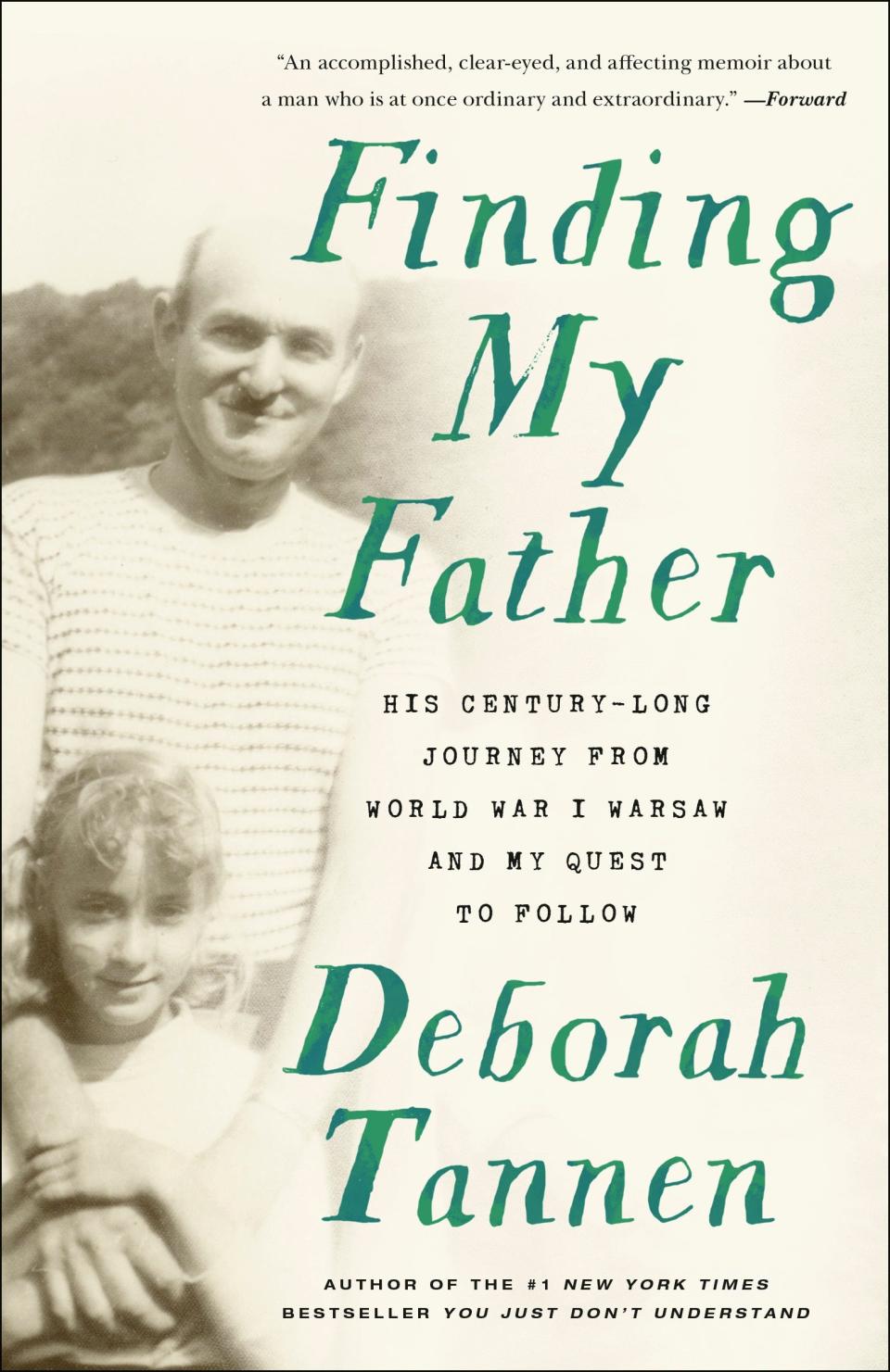 "Finding My Father: His Century-Long Journey from World War I Warsaw and My Quest to Follow" by Deborah Tannen