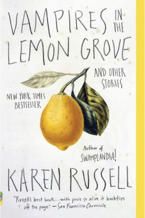 Vampires in the Lemon Grove: And Other Stories by Karen Russell