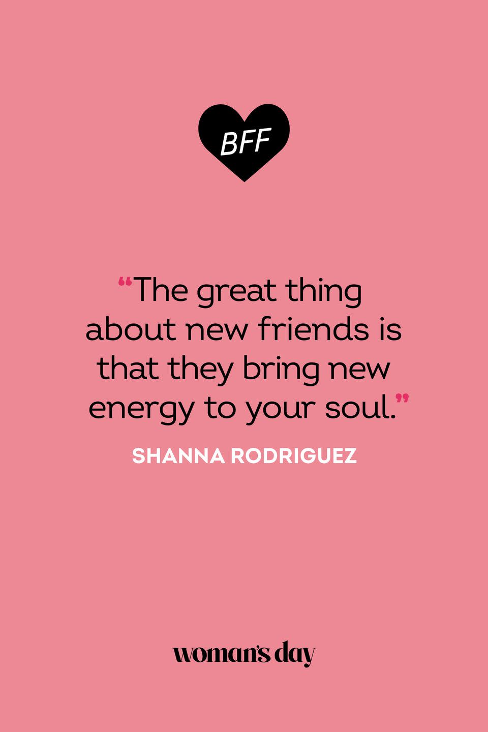 <p>“The great thing about new friends is that they bring new energy to your soul.”</p>