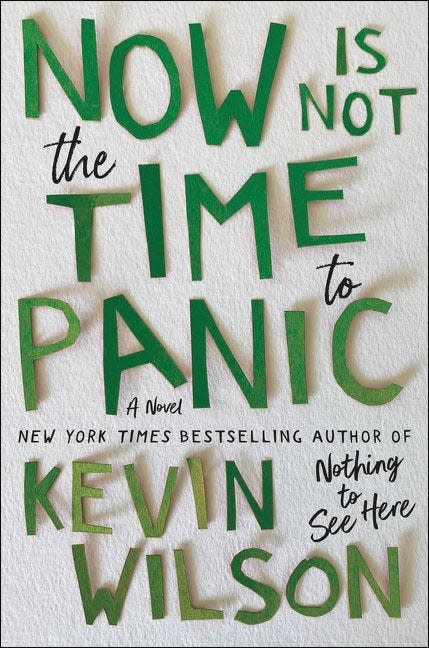 "Now Is Not the Time to Panic," by Kevin Wilson.