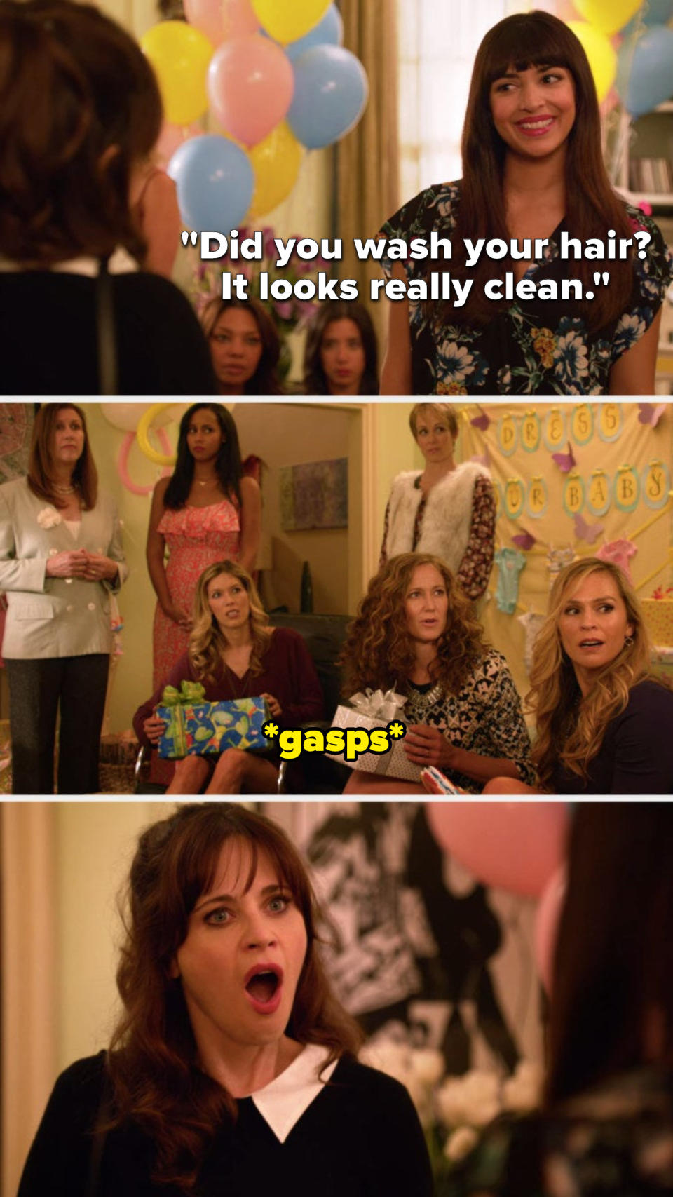 Cece says to Jess, Did you wash your hair, it looks really clean, and all of the women around gasp, including Jess