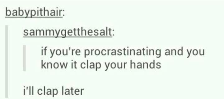 On procrastination: