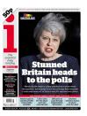 <p>There’s a theme emerging here. Theresa May was splashed across the i, which headlined with Britain’s shock at the announcement. </p>