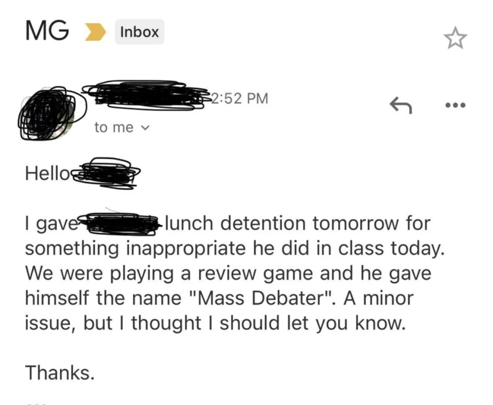 A teacher's email to a parent says the parent's child was given detention for giving himself the name "mass debater"