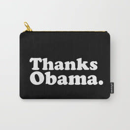 Buy <a href="https://society6.com/product/thanks-obama172307_carry-all-pouch#s6-6391140p51a67v445" target="_blank">48 Months Project "Thanks Obama" pouch</a>&nbsp;for $15