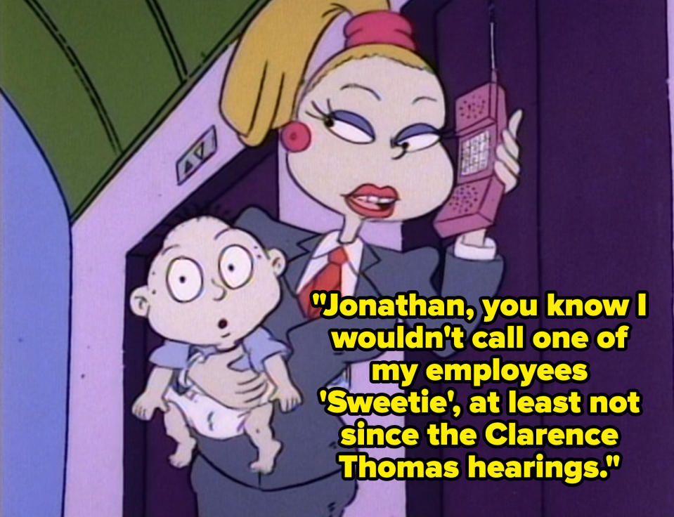 charlotte saying  "That's nice, sweetie." [to Jonathan] "What? Not you, Jonathan, you know I wouldn't call one of my employees 'Sweetie', at least not since the Clarence Thomas hearings." on rugrats