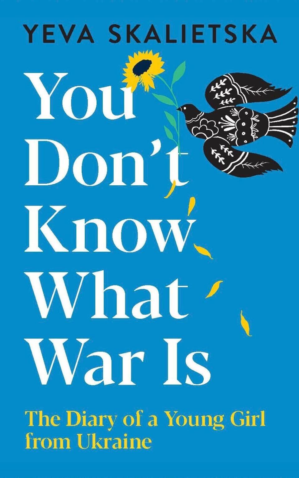 You Don't Know What War Is: The Diary of a Young Girl from Ukraine by Yeva Skalietska - Union Square 