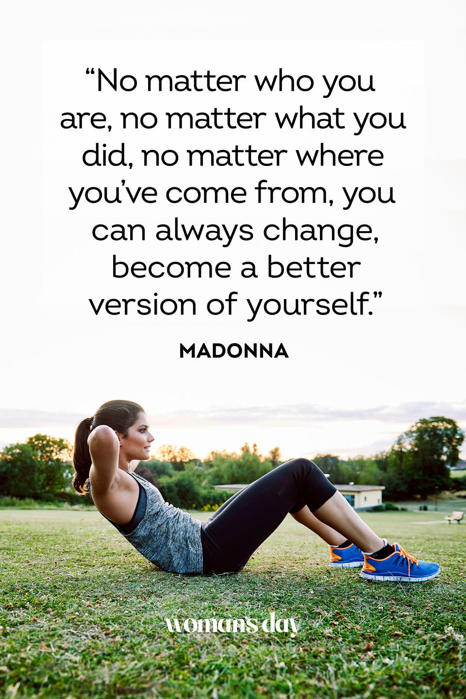 <p>“No matter who you are, no matter what you did, no matter where you’ve come from, you can always change, become a better version of yourself.”</p>