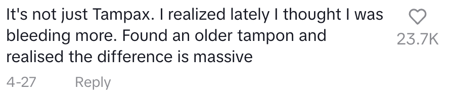 Comment saying It's not just Tampax. I realized lately I thought I was bleeding more. Found an older tampon and realised the difference is massive