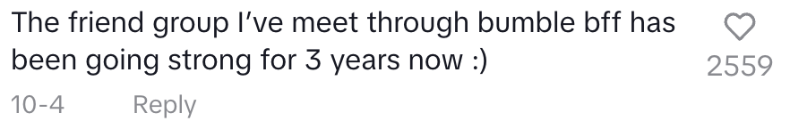 comment saying the friend group I've met through bumble bff has been going strong for three years now smiley face