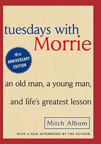 9) Tuesdays with Morrie: An Old Man, A Young Man and Life's Greatest Lesson by Mitch Albom