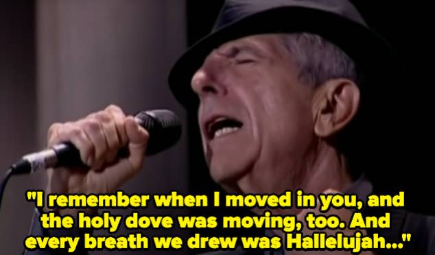 A man singing: "I remember when I moved in you, and the holy dove was moving too. And every breath we drew was Hallelujah..."