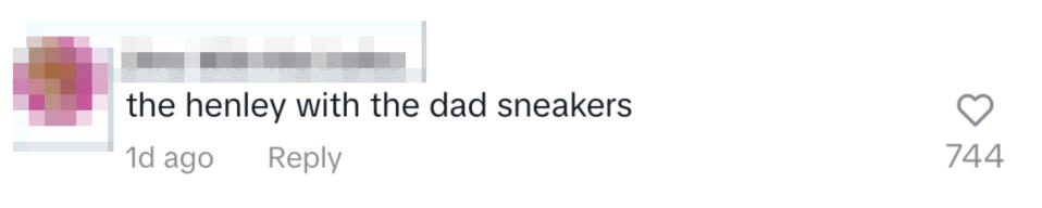 A comment saying, "the henley with the dad sneakers,"