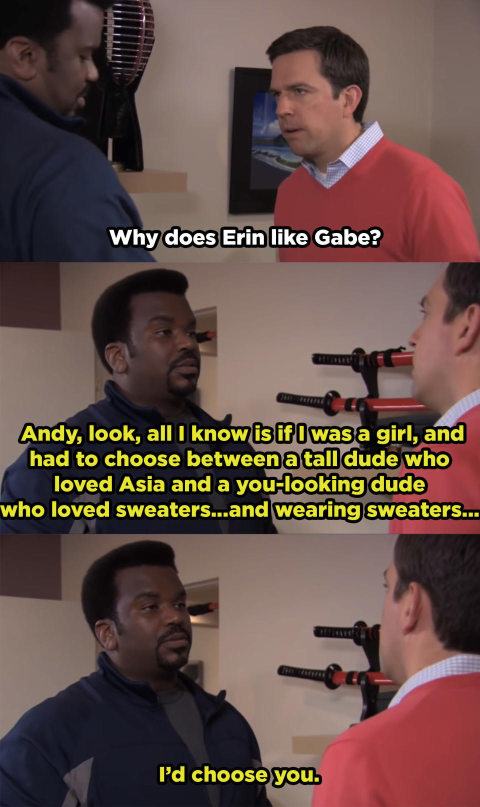 Darryl tells Andy that if he were a girl, he'd choose Andy over Gabe.