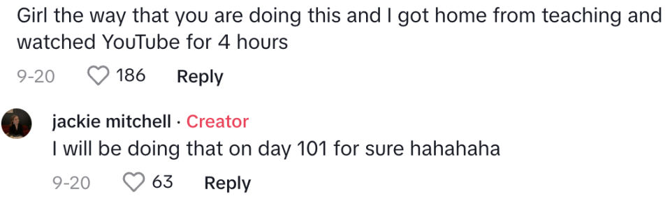 Comment saying "the way that you are doing this and I got home from teaching and watched YouTube for 4 hours" and Jackie replying, "I will be doing that on day 101 for sure hahahaha"