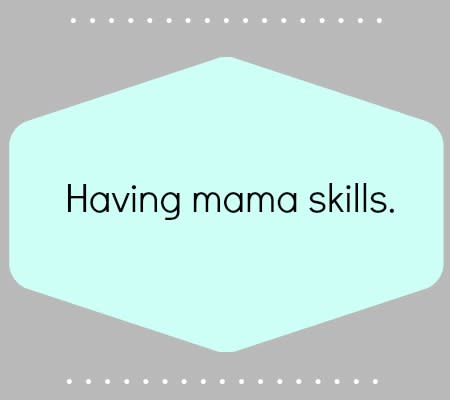 Having mama skills