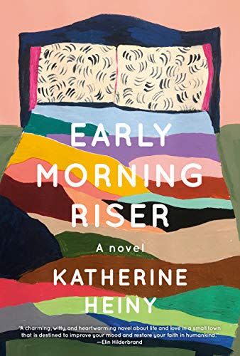 10) <em>Early Morning Riser</em>, by Katherine Heiny