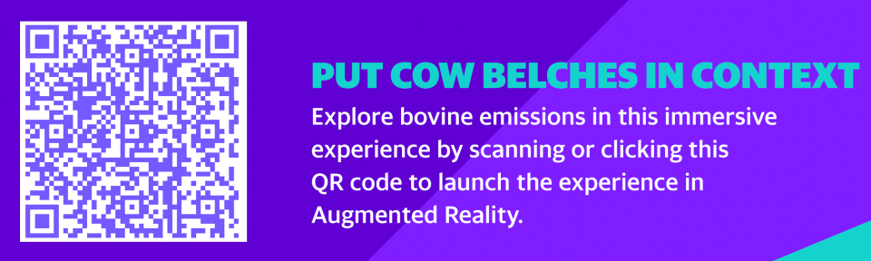 Put cow belches in context. Explore bovine emissions in this immersive experience by scanning or clicking this QR code to launch the experience in Augmented Reality.