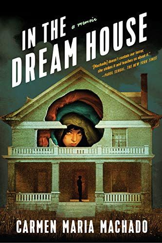 7) <i>In the Dream House</i>, by Carmen Maria Machado