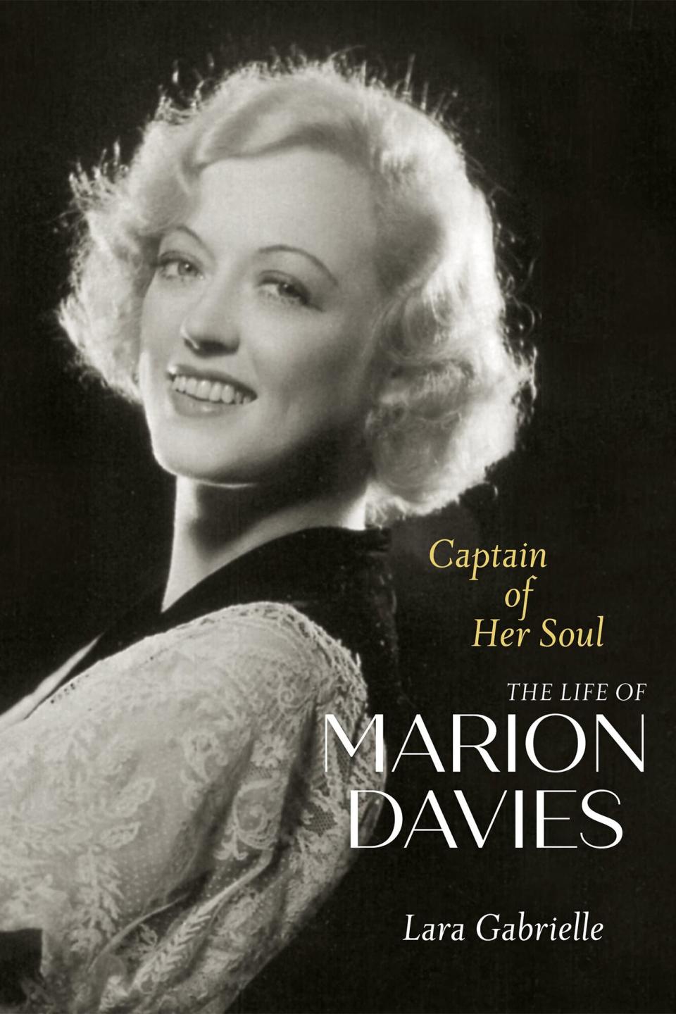 Captain of her Soul: The Life of Marion Davies by Lara Gabrielle