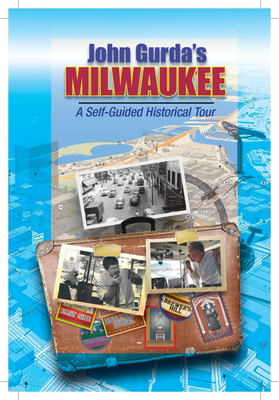 Book cover image for "John Gurda's Milwaukee: A Self-Guided Historical Tour."