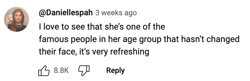 Comment by Daniellespah: "I love to see that she’s one of the famous people in her age group that hasn’t changed their face, it’s very refreshing." Image contains a profile picture of Daniellespah