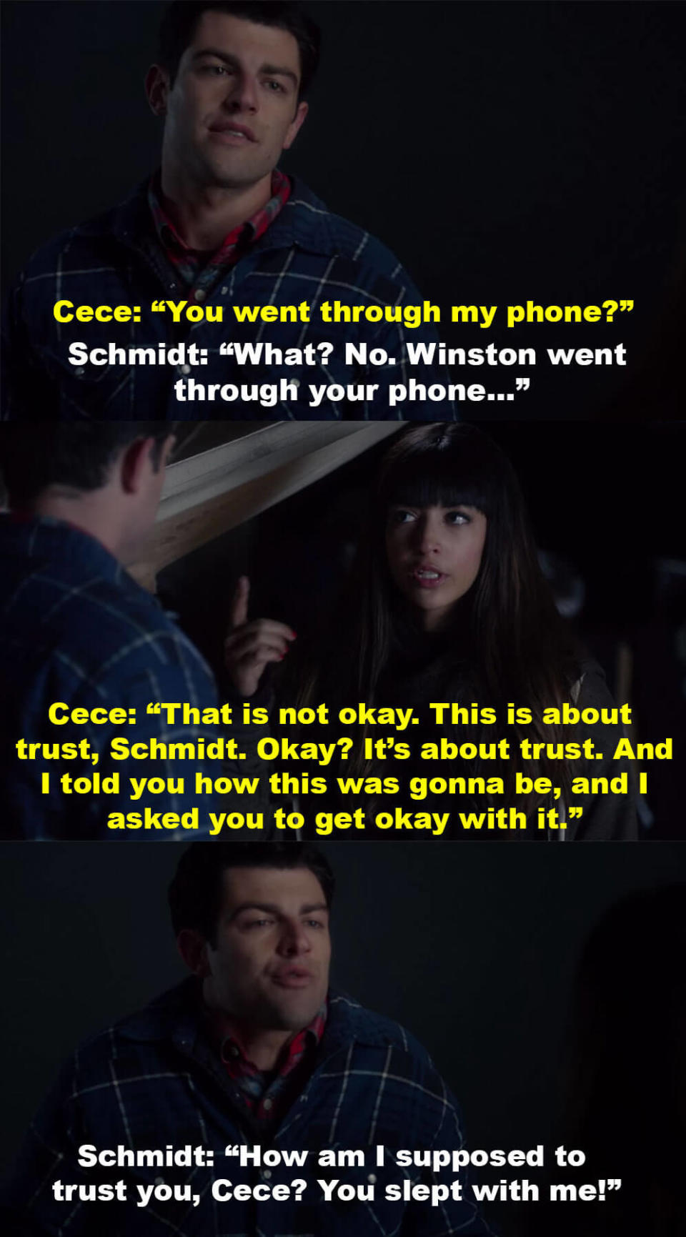 Cece realizes Schmidt went through her phone, and says it's not okay and this relationship is about trust. Schmidt asks how he's supposed to trust her when she slept with him