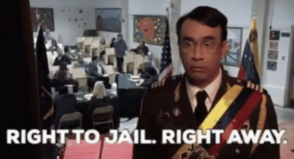 "right to jail. right away"