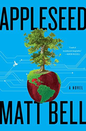 <em>Appleseed</em>, by Matt Bell