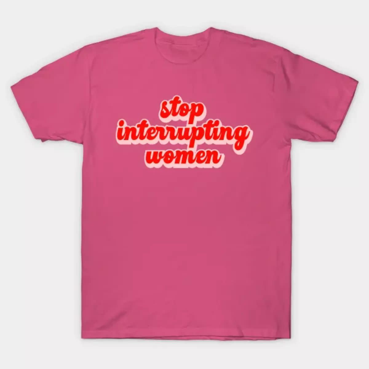 Tee Public Stop Interrupting Women T-Shirt, Hot Pink