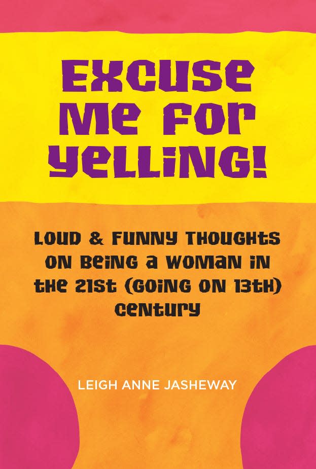 "Excuse Me for Yelling!," by Leigh Anne Jasheway