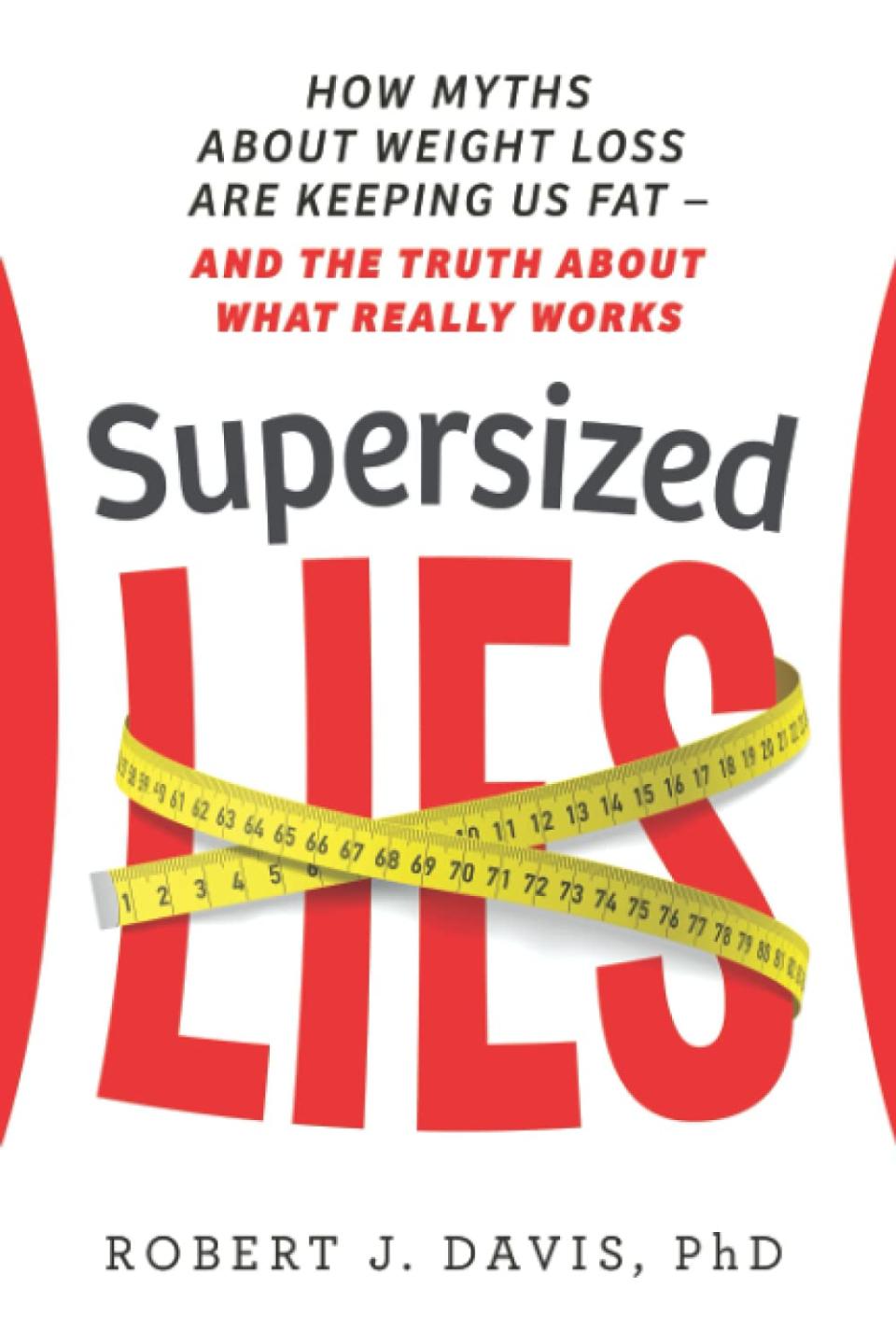 “Supersized Lies: How Myths about Weight Loss are Keeping Us Fat — And the Truth about What Really Works” from Everwell Books is available for $16.99 on Amazon.