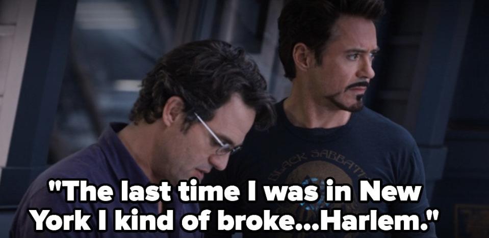 Bruce says "the last time I was in new york, I kind of broke...harlem" in The Avengers