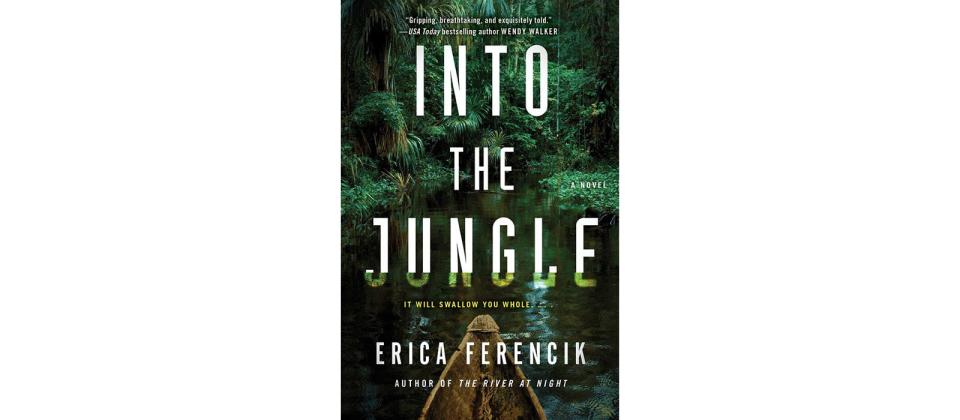 Into the Jungle , by Erica Ferencik