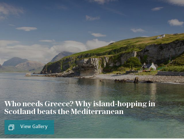 Who needs Greece? Why island-hopping in Scotland beats the Mediterranean