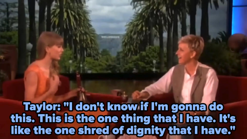 taylor: i don't know if i'm gonna do this. this is the one thing that I have. It's the one shred of dignity that i have