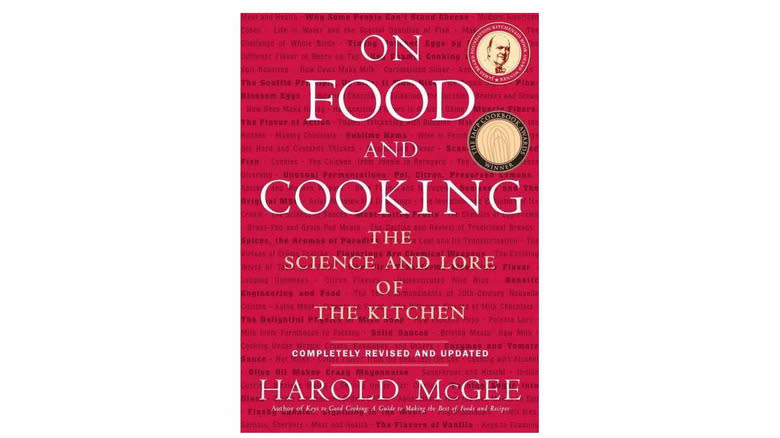 On Food and Cooking: The Science and Lore of the Kitchen by Harold McGee